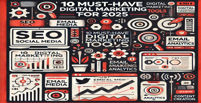 10 Must-Have Digital Marketing Tools for 2025